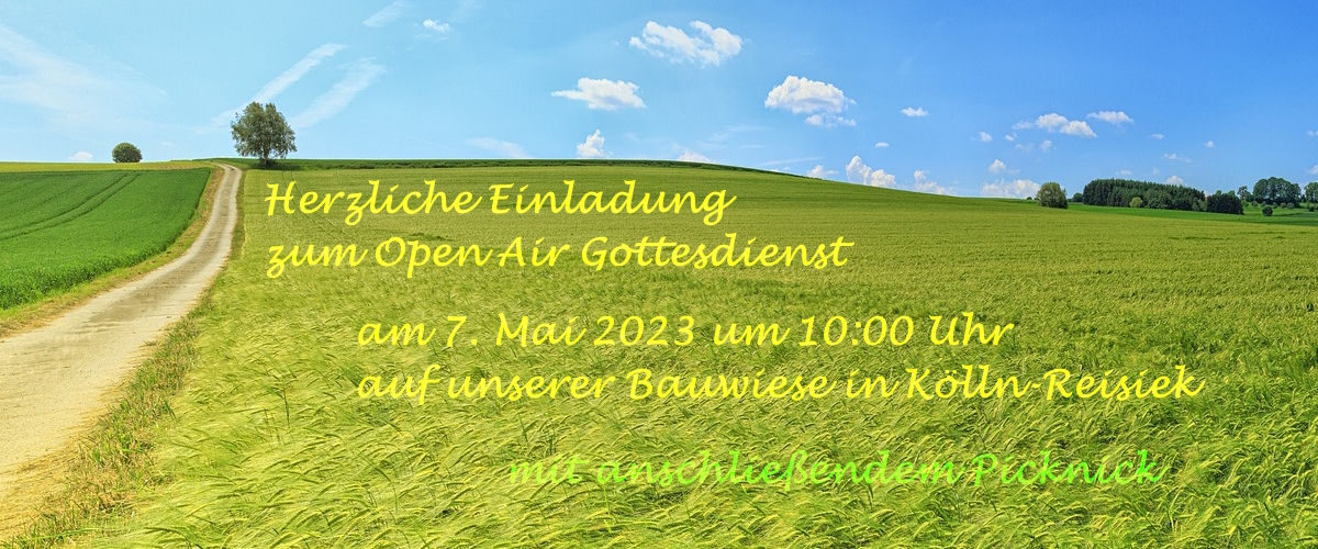 Herzliche Einladung zum Open Air Gottesdienst am 7. Mai 2023 um 10:00 Uhr auf unserer Bauwiese in Kölln-Reisiek mit anschließendem Picknick